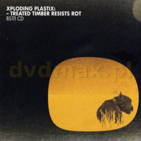Xploding Plastix: Treated Timber Resists Rot (digipack) [CD]