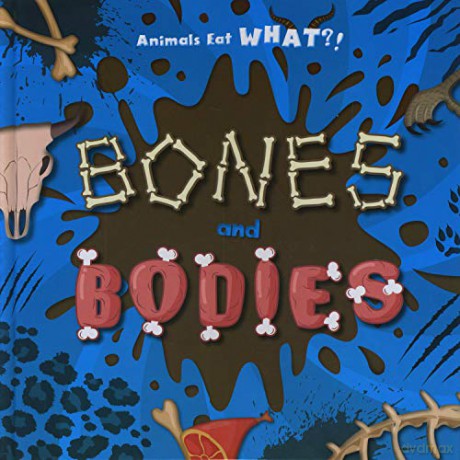 Bones and Bodies (Animals Eat WHAT!) - Holly Duhig [KSIĄŻKA]