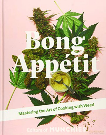Bong Appetit: Mastering the Art of Cooking with Weed - Editors of MUNCHIES [KSIĄŻKA]