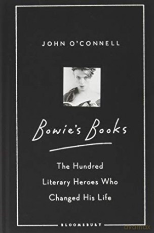 Bowie's Books: The Hundred Literary Heroes Who Changed His Life - John O'Connell [KSIĄŻKA]
