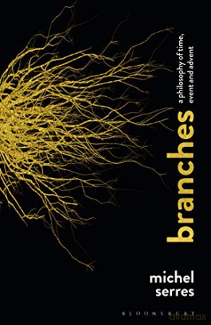 Branches: A Philosophy of Time, Event and Advent - Professor Michel Serres [KSIĄŻKA]