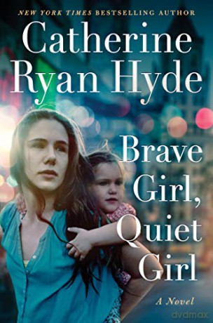 Brave Girl, Quiet Girl: A Novel - Catherine Ryan Hyde [KSIĄŻKA]