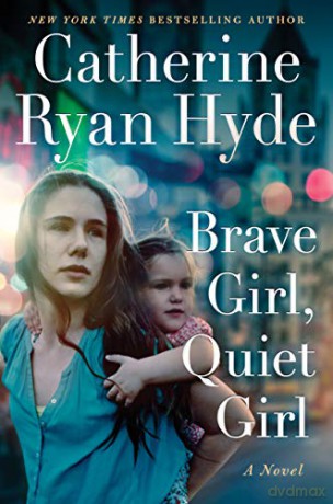 Brave Girl, Quiet Girl: A Novel - Catherine Ryan Hyde [KSIĄŻKA]