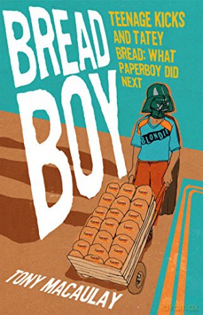Breadboy: Teenage Kicks and Tatey Bread - What Paperboy Did Next - Tony Macaulay [KSIĄŻKA]