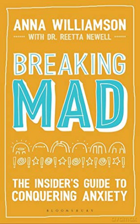 Breaking Mad: The Insider's Guide to Conquering Anxiety - Anna Williamson [KSIĄŻKA]