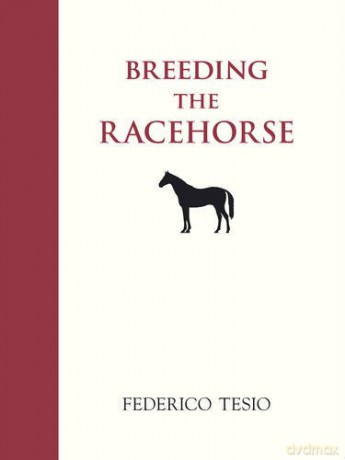 Breeding the Racehorse - Federico Tesio [KSIĄŻKA]