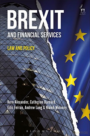Brexit and Financial Services: Law and Policy - Andrew Lang, Niamh Moloney Kern Alexander, Catherine Barnard, Eilís Ferran [KSIĄŻKA]