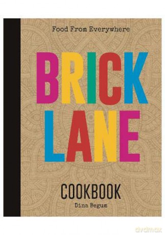 Brick Lane Cookbook - Dina Begum [KSIĄŻKA]