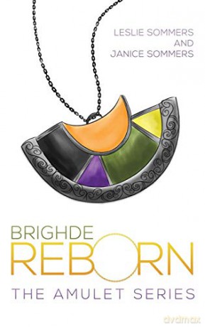 Brighde Reborn: The Amulet Series - Leslie Sommers, Janice Sommers [KSIĄŻKA]