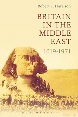 Britain in the Middle East: 1619-1971 - Robert T. Harrison [KSIĄŻKA]