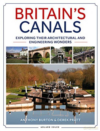 Britain's Canals: Exploring their Architectural and Engineering Wonders - Anthony Burton [KSIĄŻKA]