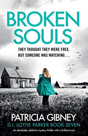 Broken Souls: An absolutely addictive mystery thriller with a brilliant twist: 7 (Detective Lottie Parker) - Patricia Gibney [KSIĄŻKA]