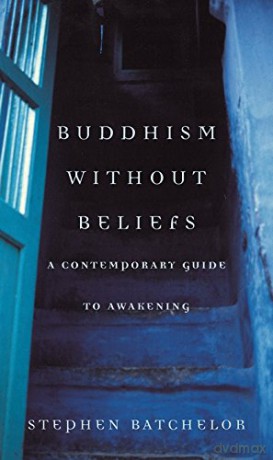 Buddhism Without Beliefs: A Contemporary Guide to Awakening - Stephen Batchelor [KSIĄŻKA]