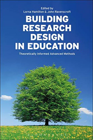 Building Research Design in Education: Theoretically Informed Advanced Methods - Lorna Hamilton [KSIĄŻKA]