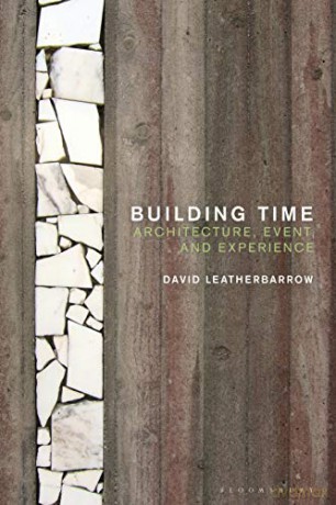 Building Time: Architecture, event, and experience - Dr David Leatherbarrow [KSIĄŻKA]