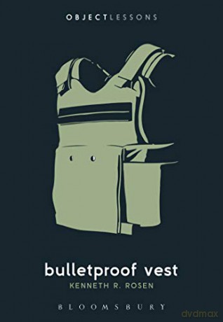 Bulletproof Vest (Object Lessons) - Kenneth R. Rosen [KSIĄŻKA]