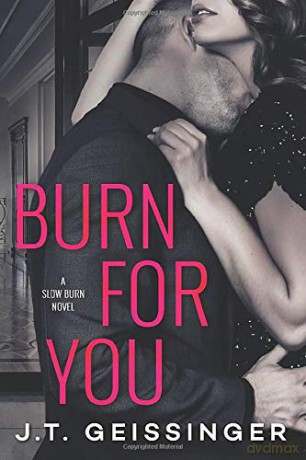 Burn for You: 1 (Slow Burn) - J.T. Geissinger [KSIĄŻKA]