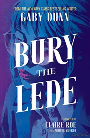 Bury The Lede - Gaby Dunn [KSIĄŻKA]