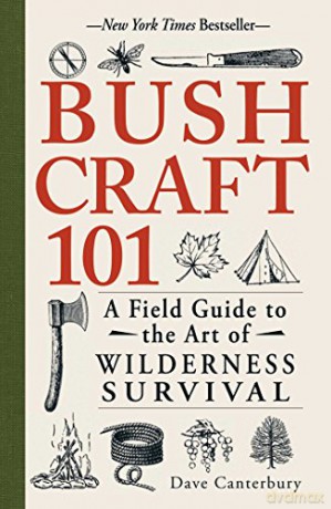 Bushcraft 101: A Field Guide to the Art of Wilderness Survival - Dave Canterbury [KSIĄŻKA]