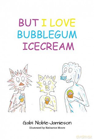 But I Love Bubblegum Icecream - Gabi Noble-Jamieson, Katharine Moore [KSIĄŻKA]