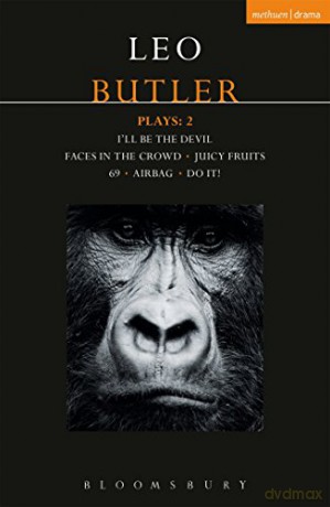 Butler Plays 2: Airbag; I'll Be the Devil; Faces in the Crowd; Juicy Fruits; 69; Do It! (Contemporary Dramatists) - Leo Butler [KSIĄŻKA]