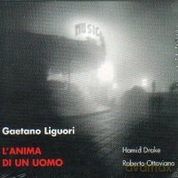 Gaetano Liguori, Roberto Ottaviano, Hamid Drake: L'anima di un uomo [CD]
