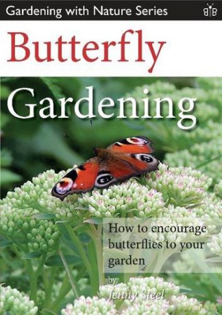 Butterfly Gardening: How to Encourage Butterflies to Your Garden (Gardening with Nature Series): 2 - Jenny Steel [KSIĄŻKA]