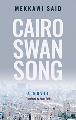 Cairo Swan Song: A Novel (Hoopoe Fiction) - Mekkawi Said [KSIĄŻKA]
