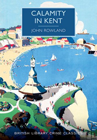 Calamity in Kent (British Library Crime Classics) - John Rowland [KSIĄŻKA]