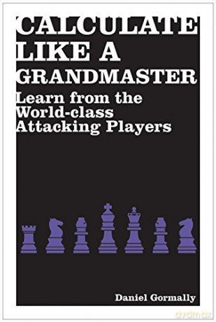 Calculate Like a Grandmaster - Daniel Gormally [KSIĄŻKA]