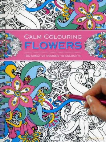 Calm Colouring: Flowers: 100 Creative Designs to Colour in [KSIĄŻKA]