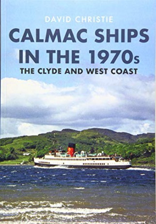 Calmac Ships in the 1970s: The Clyde and West Coast - David Christie [KSIĄŻKA]