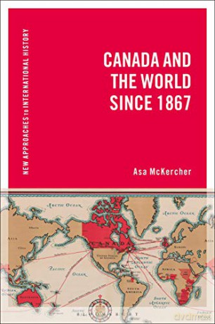 Canada and the World since 1867 (New Approaches to International History) - Asa McKercher [KSIĄŻKA]