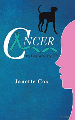 Cancer: My Dog Saved My Life - Janette Cox [KSIĄŻKA]
