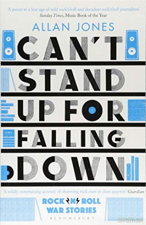 Can't Stand Up For Falling Down: Rock'n'Roll War Stories - Allan Jones [KSIĄŻKA]