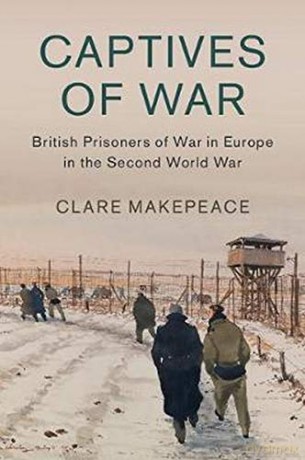Captives of War: British Prisoners of War in Europe in the Second World War: 51 (Studies in the Social and Cultural History of Modern Warfare, Series Number 51) - Clare Makepeace [KSIĄŻKA]