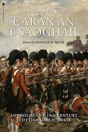 Caran An-t-saoghail (The Wiles of the World): An Anthology of Nineteenth-century Gaelic Verse - Donald E. Meek [KSIĄŻKA]