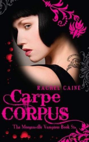 Carpe Corpus: The Morganville Vampires Book Six - Rachel Caine [KSIĄŻKA]
