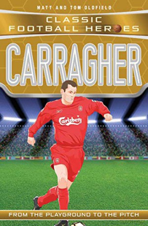 Carragher (Classic Football Heroes) - Collect Them All!: From the Playground to the Pitch - Matt, Tom Oldfield [KSIĄŻKA]