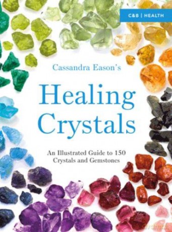 Cassandra Eason's Illustrated Directory of Healing Crystals: An Illustrated Guide to 150 Crystals and Gemstones - Cassandra Eason [KSIĄŻKA]