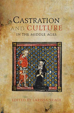 Castration and Culture in the Middle Ages - Larissa Tracy [KSIĄŻKA]