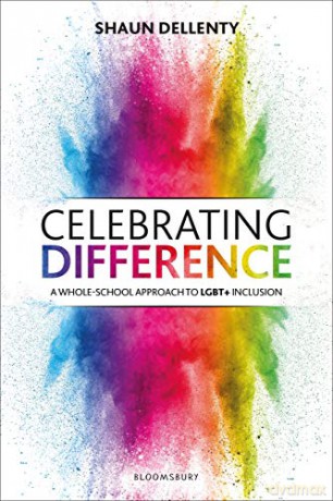 Celebrating Difference: A whole-school approach to LGBT+ inclusion - Shaun Dellenty [KSIĄŻKA]