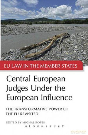 Central European Judges Under the European Influence: The Transformative Power of the EU Revisited: 2 (EU Law in the Member States) - Michal Bobek [KSIĄŻKA]