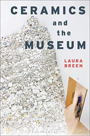 Ceramics and the Museum - Laura Breen [KSIĄŻKA]