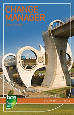 Change Manager: Careers in IT service management (BCS Guides to IT Roles) - Tracey Torble [KSIĄŻKA]