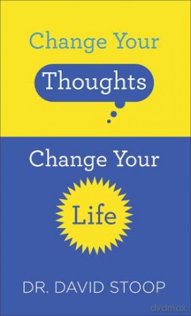 Change Your Thoughts, Change Your Life - Dr David Stoop [KSIĄŻKA]