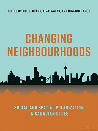 Changing Neighbourhoods: Social and Spatial Polarization in Canadian Cities - Jill Grant [KSIĄŻKA]