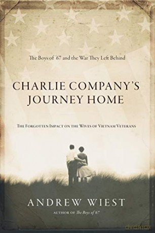 Charlie Company's Journey Home: The Forgotten Impact on the Wives of Vietnam Veterans - Andrew Wiest [KSIĄŻKA]