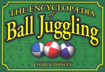 Charlie Dancey's Encyclopaedia of Ball Juggling - Charlie Dancey [KSIĄŻKA]