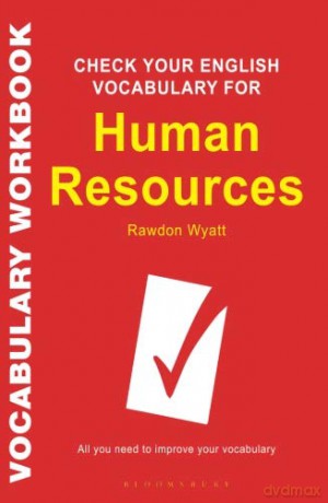 Check Your English Vocabulary for Human Resources: All You Need to Pass Your Exams (Check Your Vocabulary) - Rawdon Wyatt [KSIĄŻKA]